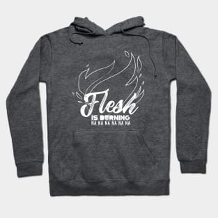 Flesh is Burning Hoodie